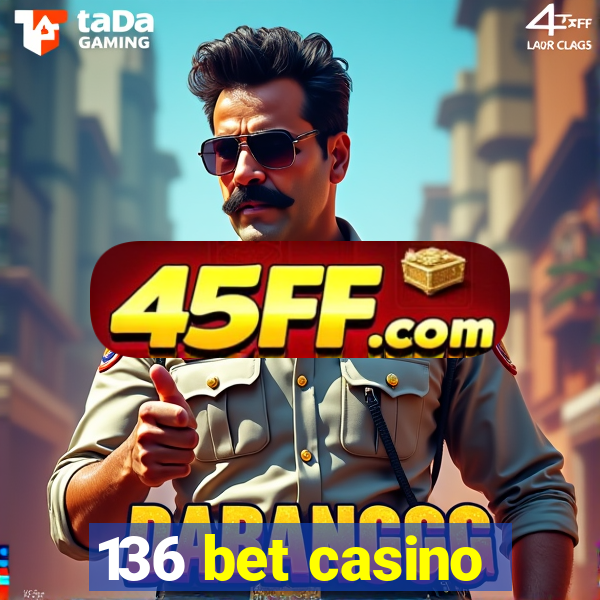 136 bet casino